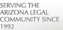 Serving the Arizona Legal Community Since 1992